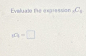 Evaluate the expression _5C_6.
_1C_6=□