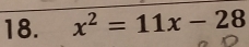 x^2=11x-28