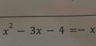 x^2-3x-4=-x