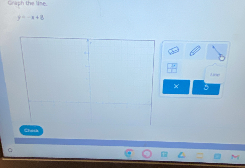 Graph the line.
y=-x+8
Line 
Check