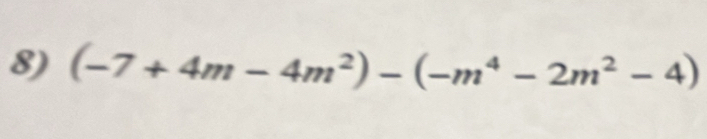 (-7+4m-4m^2)-(-m^4-2m^2-4)