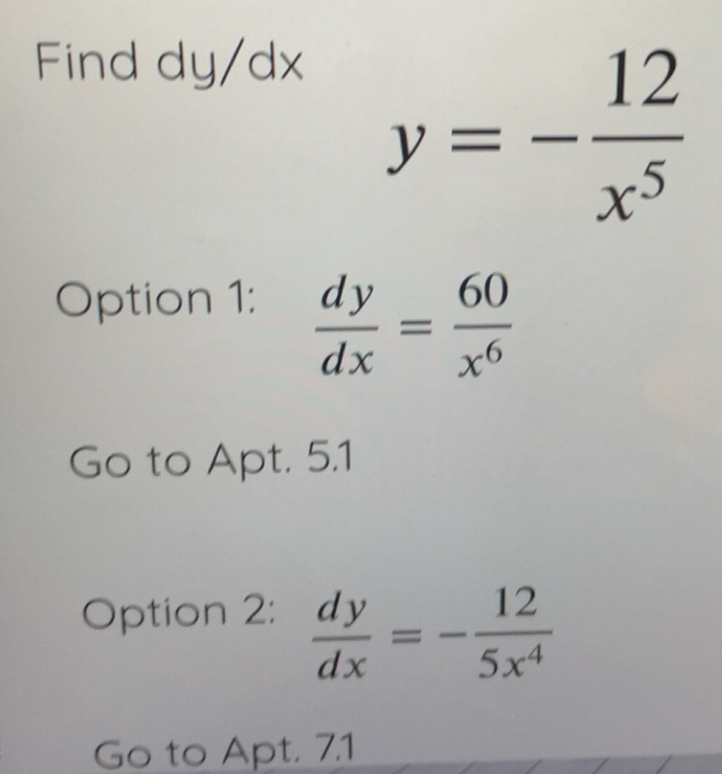 Solved: Find dy/dx y=- 12/x^5 Option 1: dy/dx = 60/x^6 Go to Apt. 5.1 ...