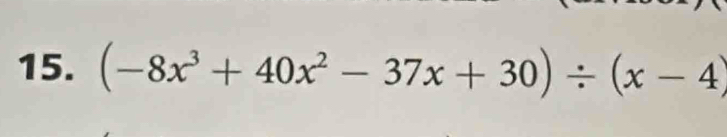 (-8x^3+40x^2-37x+30)/ (x-4)