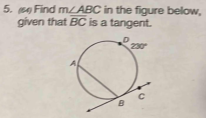 (64)Find m∠ ABC in the figure below,
given that overline BC is a tangent.