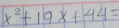 x^2+19x+44=