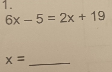 6x-5=2x+19
_ x=