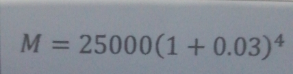 M=25000(1+0.03)^4