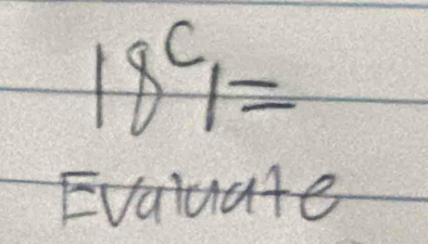 18^c1=
Evatuate