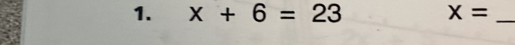 x+6=23 X= _