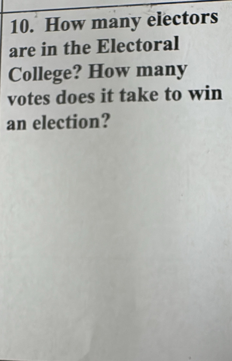 How many electors 
are in the Electoral 
College? How many 
votes does it take to win 
an election?