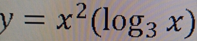 y=x^2(log _3x)