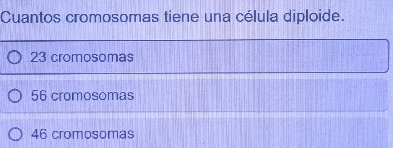 Cuantos cromosomas tiene una célula diploide.
23 cromosomas
56 cromosomas
46 cromosomas