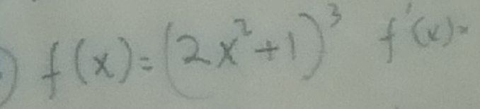 f(x)=(2x^2+1)^3f'(x)x