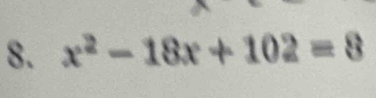 x^2-18x+102=8