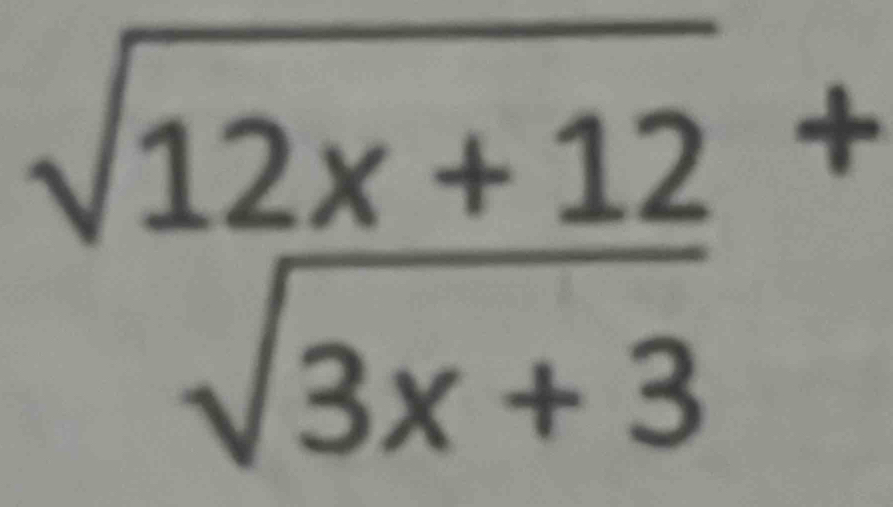 frac sqrt(12x+12x+12)^3x+3