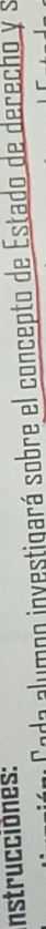 Instrucciones: 
Cada alumpo investigará sobre el concepto de Estado de derecho y s