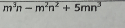 m^3n-m^2n^2+5mn^3