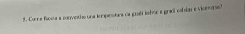 Come faccio a convertire una temperatura da gradi kelvin a gradi celsius e viceversa?