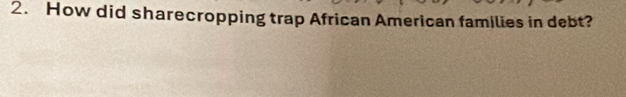 How did sharecropping trap African American families in debt?