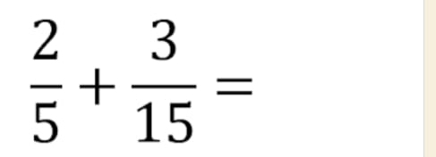  2/5 + 3/15 =