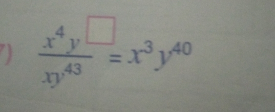  x^4y^(□)/xy^(43) =x^3y^(40)