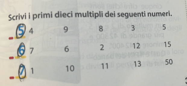 Scrivi i primi dieci multipli dei seguenti numeri.