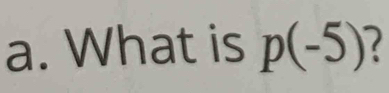 What is p(-5)