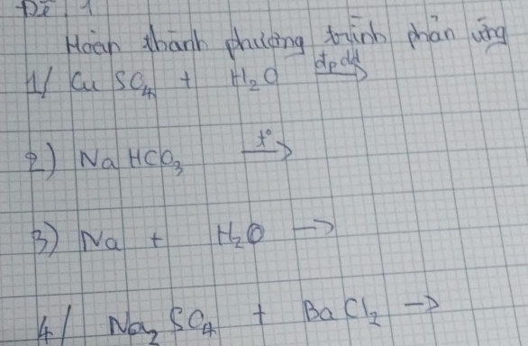 Hoan thanh phulèing tànn phán vīng
- 1/2 = Cu SO_4+H_2O dodd
t° 
②) NaHCO_3
B Na+H_2O
41 Na_2SO_4+BaCl_2
