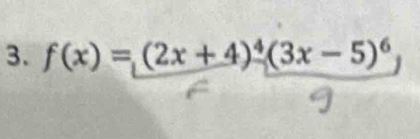 f(x)=(2x+4)^4(3x-5)^6