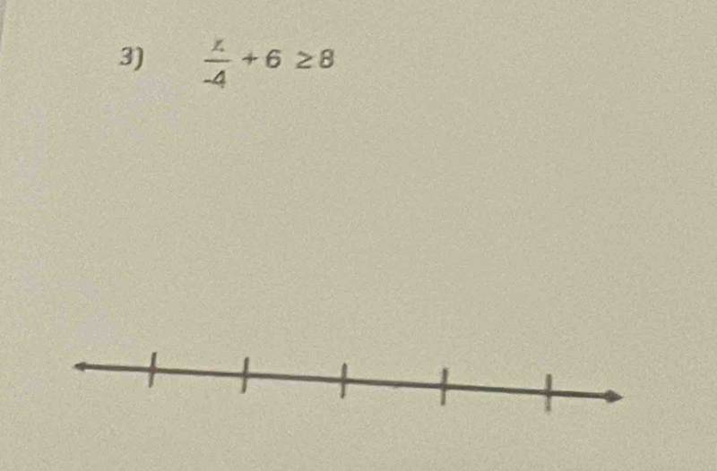  x/-4 +6≥ 8