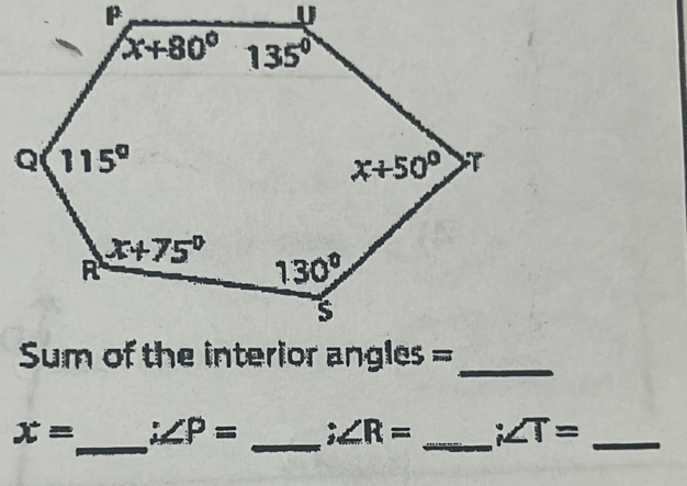 Sum of the interior angles =_
_
_
x= ∠ P= ;∠ R= _ i∠ T= _