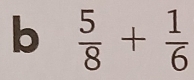  5/8 + 1/6 