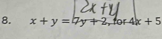 x+y=7y+2 , for 4x+5