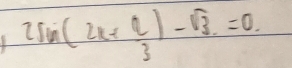 2sin (2x+ π /3 )-sqrt(3)=0