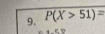 P(X>51)=
58