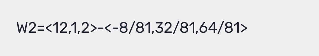 W2=<12,1,2>- , 64/81>