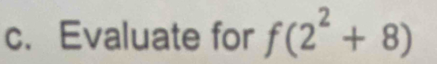 Evaluate for f(2^2+8)