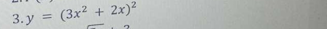 y=(3x^2+2x)^2