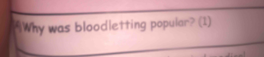 Why was bloodletting popular? (1)