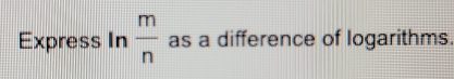 Express In  m/n  as a difference of logarithms.