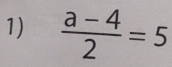  (a-4)/2 =5