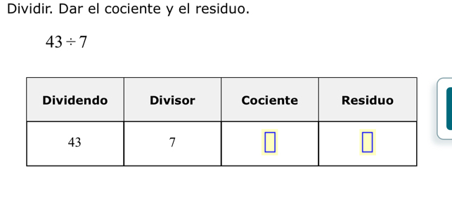 Dividir. Dar el cociente y el residuo.
43/ 7