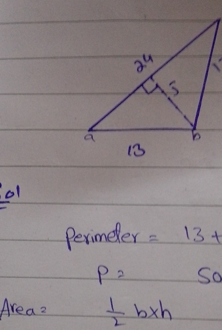 o1 
Perimeder =13+
P=
So 
Area2  1/2 b* h