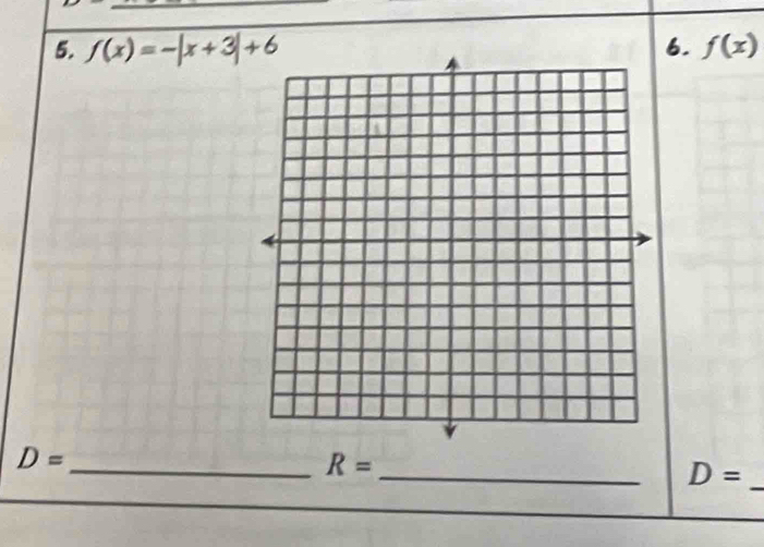 f(x)=-|x+3|+6 6. f(x)
D=
_ R= _
D= _