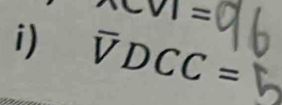 beginarrayr -V= endarray
i) overline VDCC=