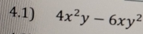 4.1) 4x^2y-6xy^2