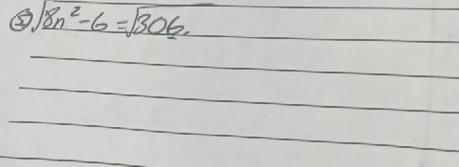 8n^2-6=sqrt(306)
