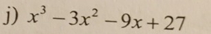 x^3-3x^2-9x+27