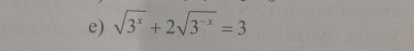 sqrt(3^x)+2sqrt(3^(-x))=3