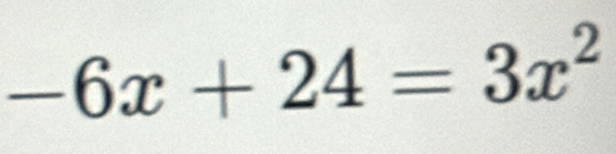 -6x+24=3x^2